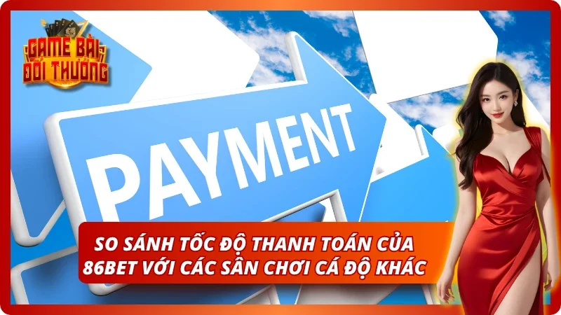 Tốc độ thanh toán của 86BET