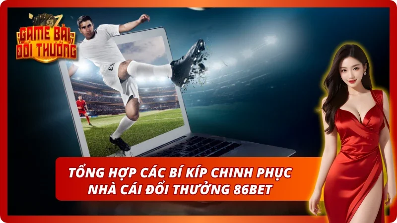 3 bí kíp chinh phục nhà cái đổi thưởng