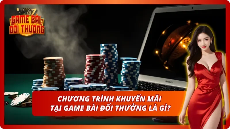 Game bài đổi thưởng triển khai chương trình khuyến mãi như thế nào?
