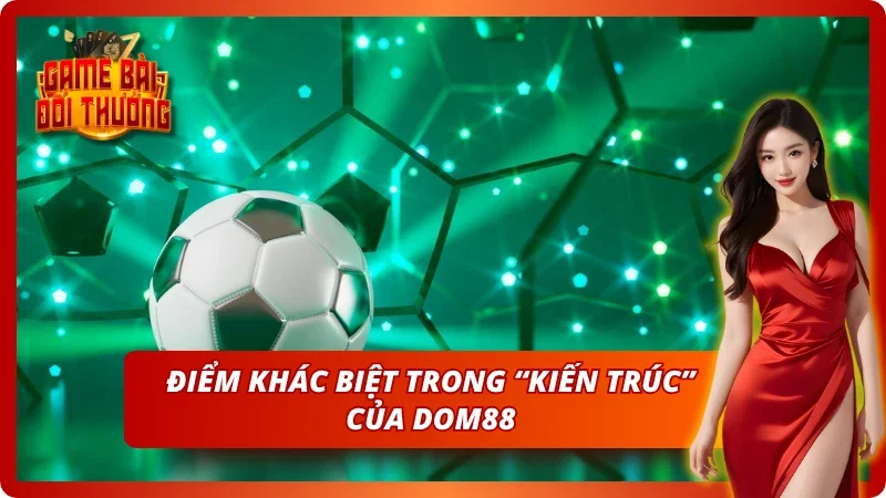Điểm khác biệt giữa Dom88 và các nhà cái khác trên thị trường
