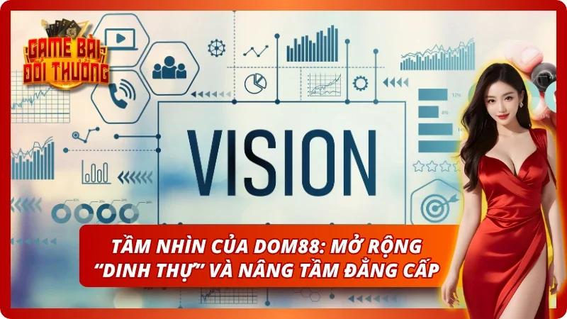 Tầm nhìn xa xăm - Định hướng phát triển của nhà cái