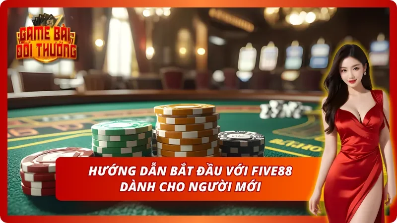 Hướng dẫn chi tiết từng bước đến với Five88 dành cho tân thủ