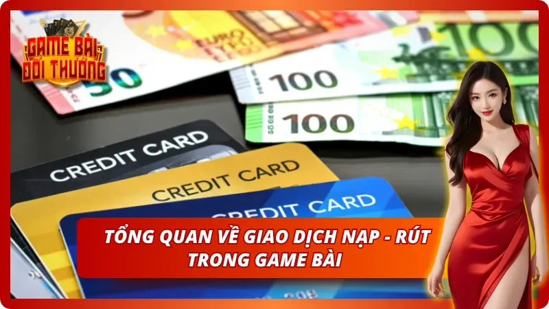 Tìm hiểu cơ bản trước khi làm theo hướng dẫn nạp tiền và rút tiền từ cổng game bài WIN79