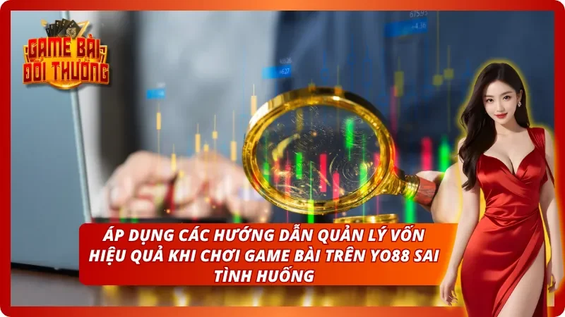 Sai lầm chí mạng khi áp dụng các cách quản lý vốn khi chơi game bài 