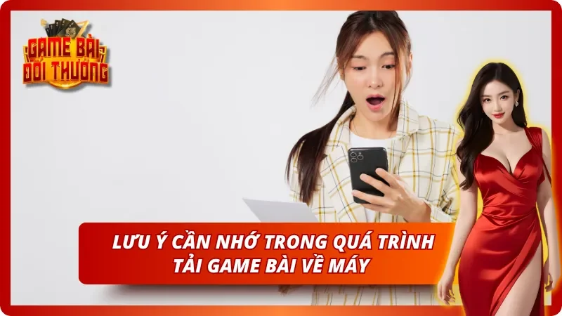 Những điểm cần chú ý khi download ứng dụng đánh bài online