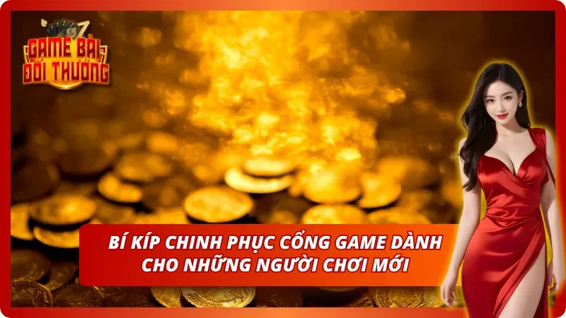 Bí kíp chinh phục cổng game được đúc kết từ các chuyên gia