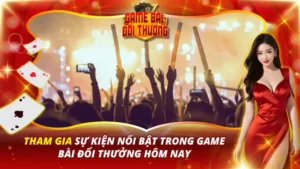 Sự Kiện Nổi Bật Trong Game Bài Đổi Thưởng Hôm Nay