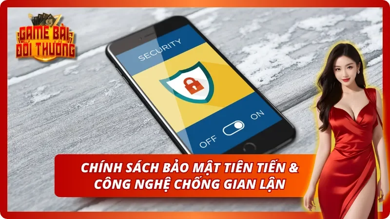 Chính sách bảo mật tuyệt đối và cam kết an toàn